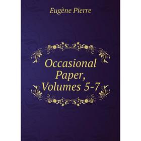 

Книга Occasional Paper, Volumes 5-7