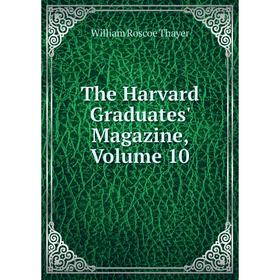 

Книга The Harvard Graduates' Magazine, Volume 10