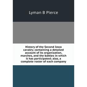 

Книга History of the Second Iowa cavalry; containing a detailed account of its organization, marches, and the battles in which it has participated; al