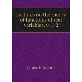 

Книга Lectures on the theory of functions of real variables v 1-2