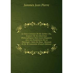 

Книга Le Sens Commun De M Gerbet: Ou, Examen De Ses Doctrines Philosophiques Dans Leurs Rapports Avec Les Fondemens De La Théologie