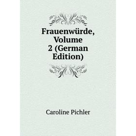 

Книга Frauenwürde, Volume 2 (German Edition)