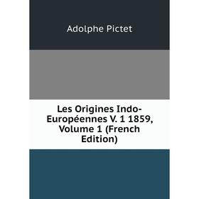 

Книга Les Origines Indo-Européennes V 1 1859, Volume 1