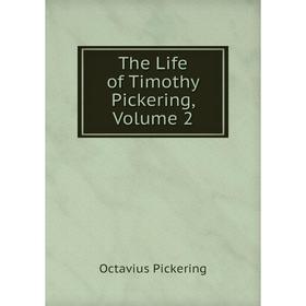 

Книга The Life of Timothy Pickering, Volume 2