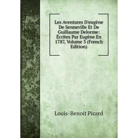 

Книга Les Aventures D'eugène De Senneville Et De Guillaume Delorme: Écrites Par Eugène En 1787, Volume 3