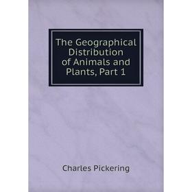 

Книга The Geographical Distribution of Animals and Plants, Part 1