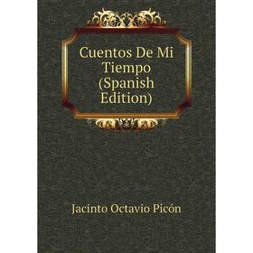 

Книга Cuentos De Mi Tiempo (Spanish Edition)