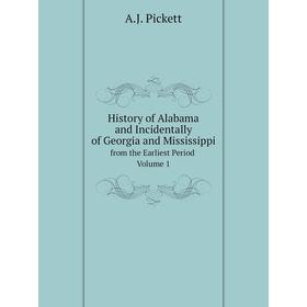 

Книга History of Alabama, and Incidentally of Georgia and Mississippi. from the Earliest Period Volume 1