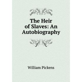 

Книга The Heir of Slaves: An Autobiography