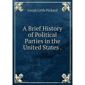 

Книга A Brief History of Political Parties in the United States