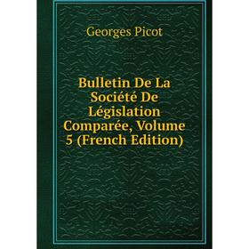 

Книга Bulletin De La Société De Législation Comparée, Volume 5 (French Edition)