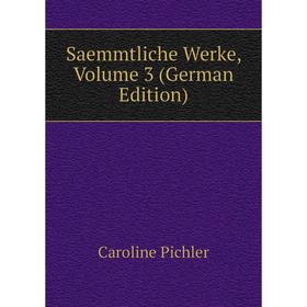 

Книга Saemmtliche Werke, Volume 3 (German Edition)