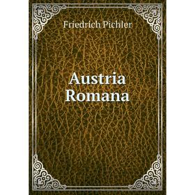 

Книга Austria Romana