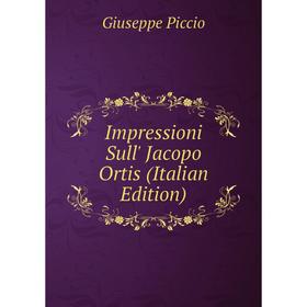 

Книга Impressioni Sull' Jacopo Ortis (Italian Edition)