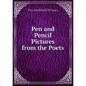 

Книга Pen and Pencil Pictures from the Poets