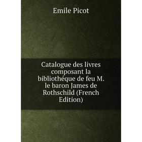 

Книга Catalogue des livres composant la bibliothéque de feu M. le baron James de Rothschild (French Edition)