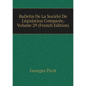 

Книга Bulletin De La Société De Législation Comparée, Volume 29 (French Edition)