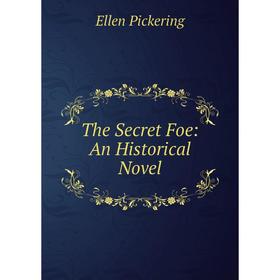 

Книга The Secret Foe: An Historical Novel