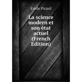 

Книга La science modern et son état actuel