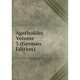 

Книга Agathokles Volume 3 (German Edition)