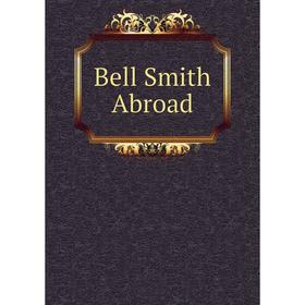 

Книга Bell Smith Abroad