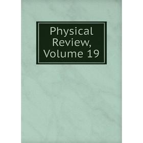 

Книга Physical Review, Volume 19