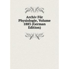 

Книга Archiv Für Physiologie, Volume 1883 (German Edition)