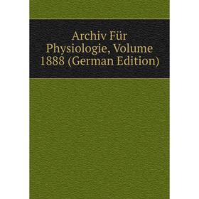 

Книга Archiv Für Physiologie, Volume 1888 (German Edition)