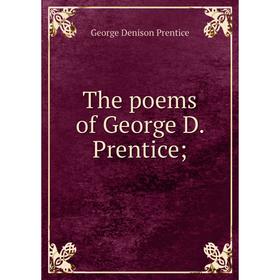 

Книга The poems of George D. Prentice