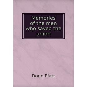 

Книга Memories of the men who saved the union