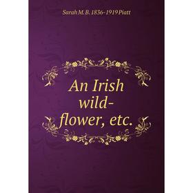 

Книга An Irish wild-flower, etc