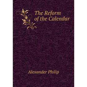 

Книга The Reform of the Calendar