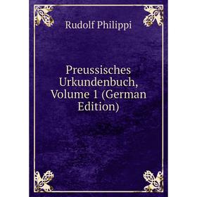 

Книга Preussisches Urkundenbuch, Volume 1 (German Edition)