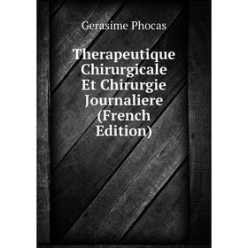 

Книга Therapeutique Chirurgicale Et Chirurgie Journaliere (French Edition)