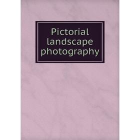

Книга Pictorial landscape photography