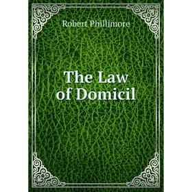 

Книга The Law of Domicil