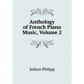 

Книга Anthology of French Piano Music, Volume 2