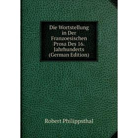 

Книга Die Wortstellung in Der Franzoesischen Prosa Des 16. Jahrhunderts (German Edition)