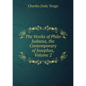 

Книга The Works of Philo Judaeus, the Contemporary of Josephus, Volume 2