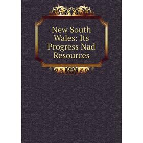 

Книга New South Wales: Its Progress Nad Resources