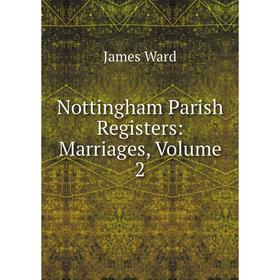 

Книга Nottingham Parish Registers: Marriages, Volume 2