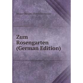 

Книга Zum Rosengarten (German Edition)