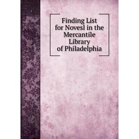 

Книга Finding List for Novesl in the Mercantile Library of Philadelphia