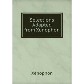 

Книга Selections Adapted from Xenophon