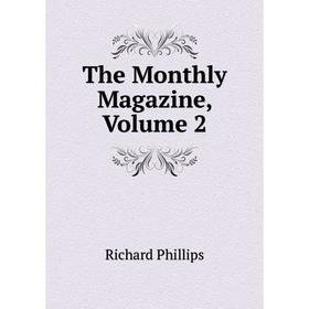 

Книга The Monthly Magazine, Volume 2