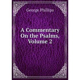 

Книга A Commentary On the Psalms, Volume 2