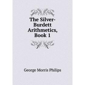 

Книга The Silver-Burdett Arithmetics, Book 1