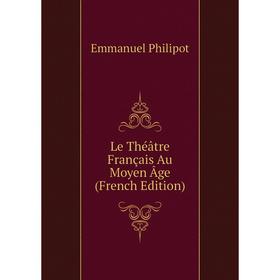 

Книга Le Théâtre Français Au Moyen Âge
