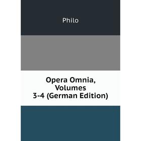 

Книга Opera Omnia, Volumes 3-4