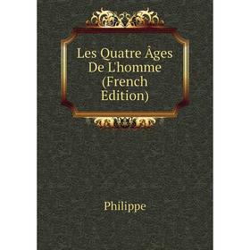 

Книга Les Quatre Âges De L'homme